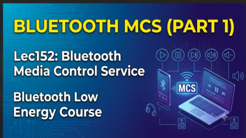 ble audio programming course Bluetooth Media Control Service (MCS) – Part 1, what is MCS profile in ble audio, how mcs works in ble audio