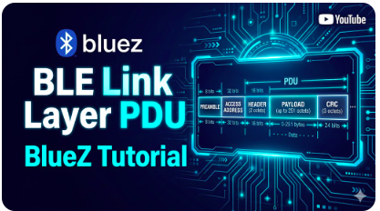 Bluez tutorial BLE link layer PDU , ble programming course, bluez tutorial
