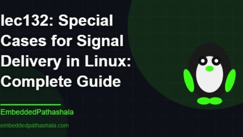 Special Cases for Signal Delivery in Linux: Complete Guide, free linux system programming course, free linux device drivers course, free embedded linux course, free embedded systems course