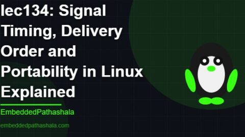 Signal Timing, Delivery Order and Portability in Linux Explained, free linux system programming course, free linux device drivers course, free embedded linux course, free embedded systems course