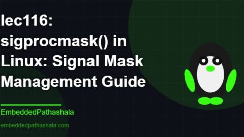 sigprocmask() in Linux: Signal Mask Management Guide, free linux system programming course, free linux device drivers course, free embedded linux course, free embedded systems course