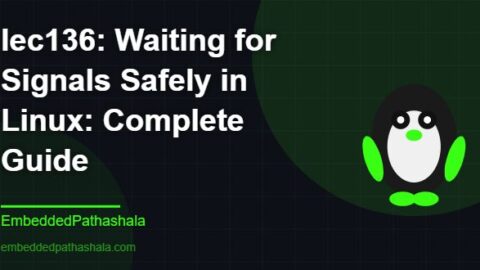 Waiting for Signals Safely in Linux: Complete Guide, free linux system programming course, free linux device drivers course, free embedded linux course, free embedded systems course
