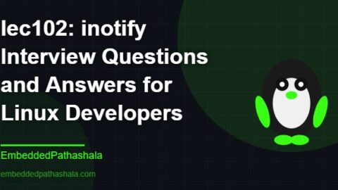 inotify Interview Questions and Answers for Linux Developers, free linux system programming course, free linux device drivers course, free embedded linux course, free embedded systems course