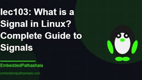 What is a Signal in Linux? Complete Guide to Signals, free linux system programming course, free linux device drivers course, free embedded linux course, free embedded systems course