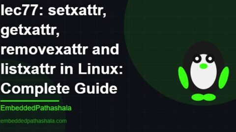 setxattr, getxattr, removexattr and listxattr in Linux: Complete Guide, free linux system programming course, free linux device drivers course, free embedded linux course, free embedded systems course