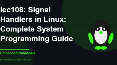 Signal Handlers in Linux: Complete System Programming Guide, free linux system programming course, free linux device drivers course, free embedded linux course, free embedded systems course