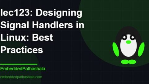 Designing Signal Handlers in Linux: Best Practices, free linux system programming course, free linux device drivers course, free embedded linux course, free embedded systems course