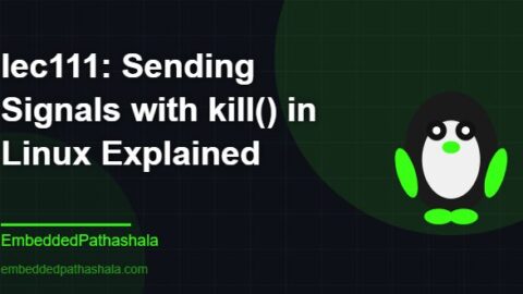 Sending Signals with kill() in Linux Explained, free linux system programming course, free linux device drivers course, free embedded linux course, free embedded systems course