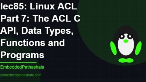 Linux ACL Part 7: The ACL C API, Data Types, Functions and Programs, free linux system programming course, free linux device drivers course, free embedded linux course, free embedded systems course