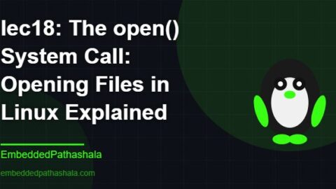 The open() System Call: Opening Files in Linux Explained, free linux system programming course, free linux device drivers course, free embedded linux course, free embedded systems course