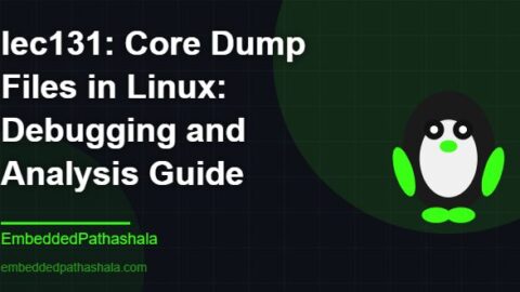 Core Dump Files in Linux: Debugging and Analysis Guide, free linux system programming course, free linux device drivers course, free embedded linux course, free embedded systems course