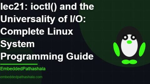 ioctl() and the Universality of I/O: Complete Linux System Programming Guide, free linux system programming course, free linux device drivers course, free embedded linux course, free embedded systems course