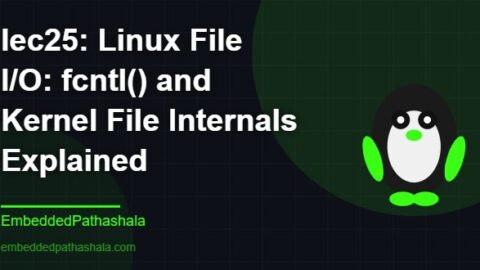 Linux File I/O: fcntl() and Kernel File Internals Explained, free linux system programming course, free linux device drivers course, free embedded linux course, free embedded systems course