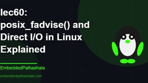 posix_fadvise() and Direct I/O in Linux Explained, free linux system programming course, free linux device drivers course, free embedded linux course, free embedded systems course