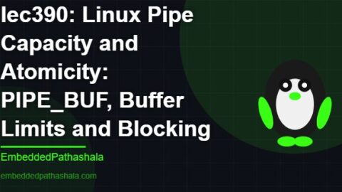 Linux Pipe Capacity and Atomicity: PIPE_BUF, Buffer Limits and Blocking, free linux system programming course, free linux device drivers course, free embedded linux course, free embedded systems course