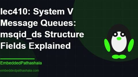 System V Message Queues: msqid_ds Structure Fields Explained, free linux system programming course, free linux device drivers course, free embedded linux course, free embedded systems course