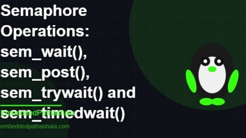 POSIX Semaphore Operations: sem_wait(), sem_post(), sem_trywait() and sem_timedwait(), free linux system programming course, free linux device drivers course, free embedded linux course, free embedded systems course
