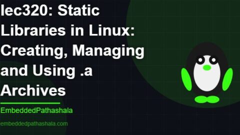 Static Libraries in Linux: Creating, Managing and Using .a Archives, free linux system programming course, free linux device drivers course, free embedded linux course, free embedded systems course