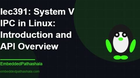 System V IPC in Linux: Introduction and API Overview,free linux system programming course, free linux device drivers course, free embedded linux course, free embedded systems course