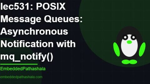 POSIX Message Queues: Asynchronous Notification with mq_notify(), free linux system programming course, free linux device drivers course, free embedded linux course, free embedded systems course
