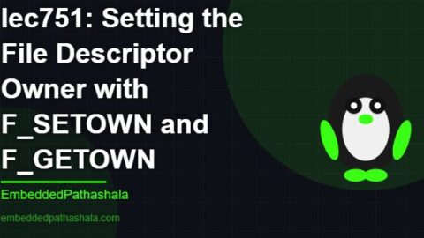 Setting the File Descriptor Owner with F_SETOWN and F_GETOWN, free linux system programming course, free linux device drivers course, free embedded linux course, free embedded systems course