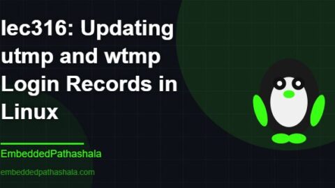 Updating utmp and wtmp Login Records in Linux, free linux system programming course, free linux device drivers course, free embedded linux course, free embedded systems course