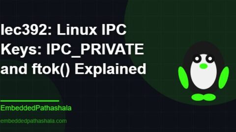 Linux IPC Keys: IPC_PRIVATE and ftok() Explained, free linux system programming course, free linux device drivers course, free embedded linux course, free embedded systems course