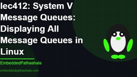 System V Message Queues: Displaying All Message Queues in Linux, free linux system programming course, free linux device drivers course, free embedded linux course, free embedded systems course
