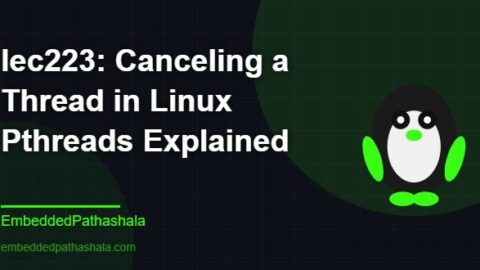 Canceling a Thread in Linux Pthreads Explained, free linux system programming course, free linux device drivers course, free embedded linux course, free embedded systems course