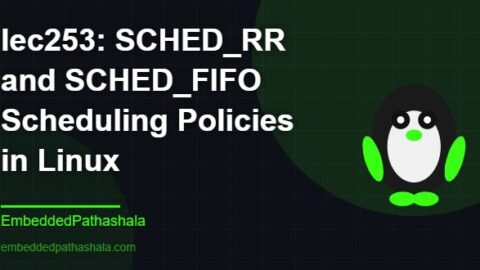 SCHED_RR and SCHED_FIFO Scheduling Policies in Linux, free linux system programming course, free linux device drivers course, free embedded linux course, free embedded systems course