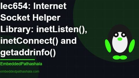 Internet Socket Helper Library: inetListen(), inetConnect() and getaddrinfo(), free linux system programming course, free linux device drivers course, free embedded linux course, free embedded systems course