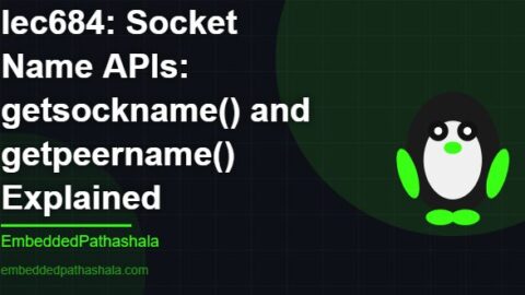 Socket Name APIs: getsockname() and getpeername() Explained, free linux system programming course, free linux device drivers course, free embedded linux course, free embedded systems course