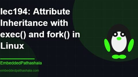 Attribute Inheritance with exec() and fork() in Linux, free linux system programming course, free linux device drivers course, free embedded linux course, free embedded systems course