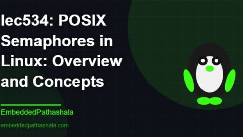 POSIX Semaphores in Linux: Overview and Concepts, free linux system programming course, free linux device drivers course, free embedded linux course, free embedded systems course