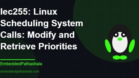 Linux Scheduling System Calls: Modify and Retrieve Priorities, free linux system programming course, free linux device drivers course, free embedded linux course, free embedded systems course