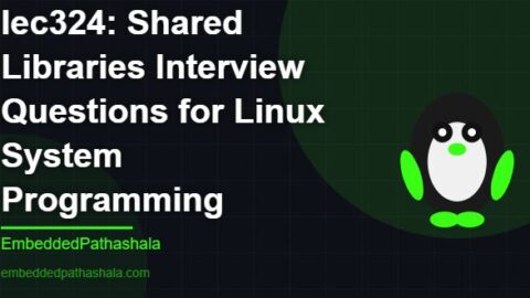 Shared Libraries Interview Questions for Linux System Programming, free linux system programming course, free linux device drivers course, free embedded linux course, free embedded systems course