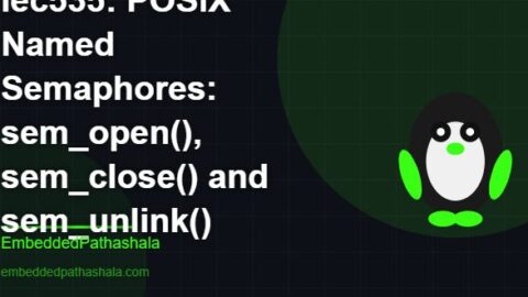 POSIX Named Semaphores: sem_open(), sem_close() and sem_unlink(), free linux system programming course, free linux device drivers course, free embedded linux course, free embedded systems course