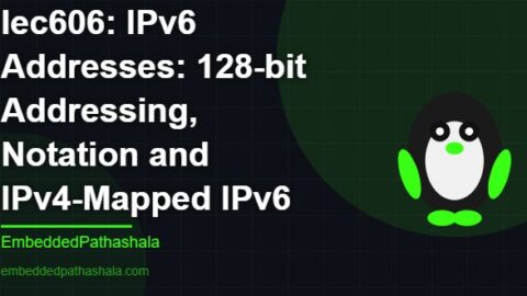IPv6 Addresses: 128-bit Addressing, Notation and IPv4-Mapped IPv6, free linux system programming course, free linux device drivers course, free embedded linux course, free embedded systems course