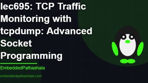 TCP Traffic Monitoring with tcpdump: Advanced Socket Programming, free linux system programming course, free linux device drivers course, free embedded linux course, free embedded systems course