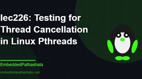 Testing for Thread Cancellation in Linux Pthreads, free linux system programming course, free linux device drivers course, free embedded linux course, free embedded systems course