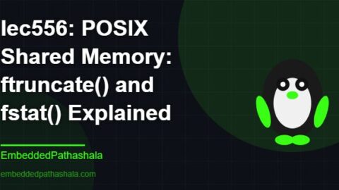 POSIX Shared Memory: ftruncate() and fstat() Explained, free linux system programming course, free linux device drivers course, free embedded linux course, free embedded systems course
