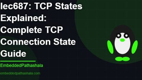 TCP States Explained: Complete TCP Connection State Guide, free linux system programming course, free linux device drivers course, free embedded linux course, free embedded systems course