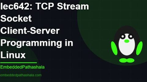 TCP Stream Socket Client-Server Programming in Linux, free linux system programming course, free linux device drivers course, free embedded linux course, free embedded systems course
