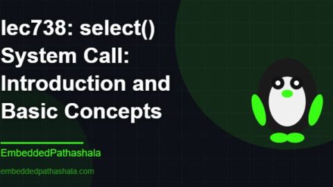 select() System Call: Introduction and Basic Concepts, free linux system programming course, free linux device drivers course, free embedded linux course, free embedded systems course