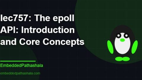 The epoll API: Introduction and Core Concepts, free linux system programming course, free linux device drivers course, free embedded linux course, free embedded systems course