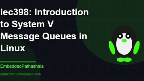 Introduction to System V Message Queues in Linux, free linux system programming course, free linux device drivers course, free embedded linux course, free embedded systems course