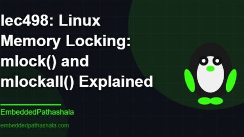 Linux Memory Locking: mlock() and mlockall() Explained, free linux system programming course, free linux device drivers course, free embedded linux course, free embedded systems course
