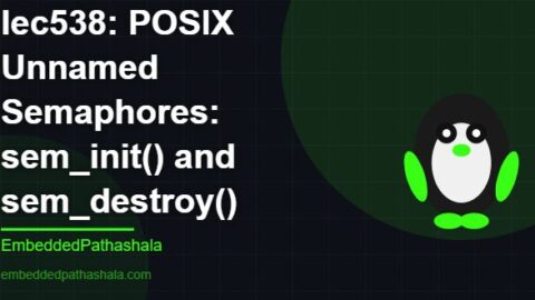 POSIX Unnamed Semaphores: sem_init() and sem_destroy(), free linux system programming course, free linux device drivers course, free embedded linux course, free embedded systems course