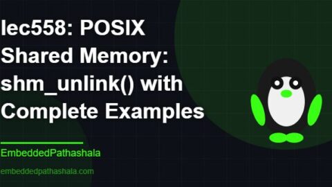 POSIX Shared Memory: shm_unlink() with Complete Examples, free linux system programming course, free linux device drivers course, free embedded linux course, free embedded systems course