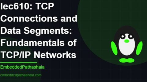 TCP Connections and Data Segments: Fundamentals of TCP/IP Networks, free linux system programming course, free linux device drivers course, free embedded linux course, free embedded systems course